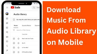 How to Download Music from YouTube Audio Library  Open YouTube Audio Library on Mobile [upl. by Kurtz]