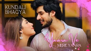 Yaara Ve Mere Yaara  Kundali Bhagya  PaalVer [upl. by Knighton944]