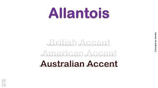 Allantois How to Pronounce Allantois in Australian Accent British Accent American Accent [upl. by Tterrab]