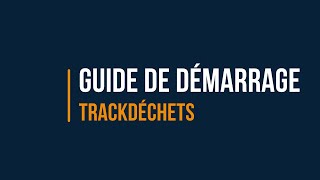 Guide démarrage Trackdéchets [upl. by Derr]