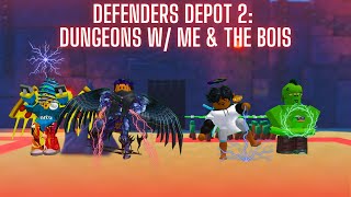 Defenders Depot 2 Dungeons w Me and The Bois  Chillerxzz [upl. by Bristow693]