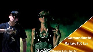 Maniako Ft C kan  Comandante  Video Lyric [upl. by Latrena476]