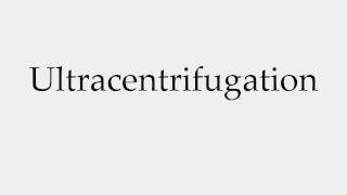 How to Pronounce Ultracentrifugation [upl. by Purvis]