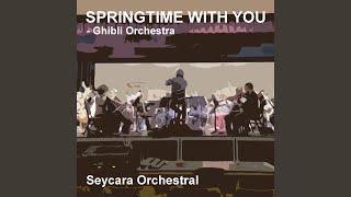 Springtime With You Ghibli Orchestra Edition [upl. by Nosned]