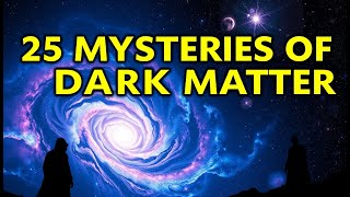 25 FASCINATING THINGS About Dark Matter amp Dark Energy [upl. by Ojillek]