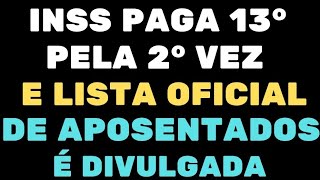 INSS PAGA 13° SALÁRIO INSS PELA 2° VEZ E LISTA OFICIAL DE APOSENTADOS É DIVULGADA [upl. by Ainafets560]