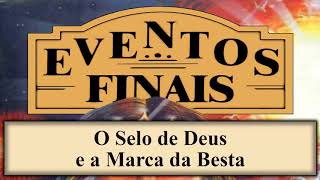 Eventos Finais  Capítulo 15  O Selo de Deus e a Marca da Besta [upl. by Arocal276]