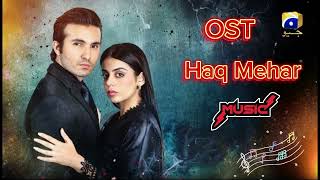 Haq Mehar OST  Full OST  Haq Mehar Drama Ost  Yashma Gill Shahroz Sabzwari  Geo Tv [upl. by Lluj]