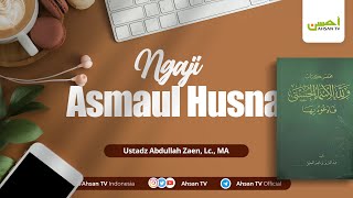 Ust Abdullah Zaen Lc MA  Asmaul Husna  Makna Nama Allah AlAziim [upl. by Neumann]