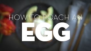 The Right Way To Poach An Egg [upl. by Elaina2]