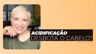 ACIDIFICAÇÃO DESBOTA O CABELO [upl. by Idnaj94]