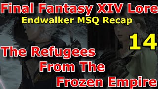 Final Fantasy XIV Lore  The Refugees from the Frozen Empire Endwalker MSQ Recap [upl. by Ebanreb]