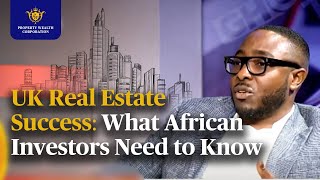 How African Investors Can Thrive in UK Property Market ghonetvlive Interview [upl. by Saffren]