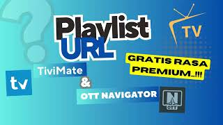 Playlist URL Terbaru untuk Televizo OTT Navigator amp TiviMate OTTNavigator Tivimate Televizo [upl. by Eniamrej933]