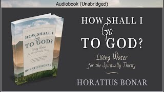 How Shall I Go To God  Horatius Bonar  Christian Audiobook [upl. by Baal]