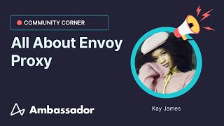 Community Corner All About Envoy Proxy [upl. by Eusebio]