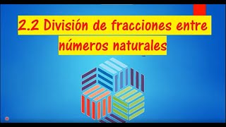 22 DIVISIÓN DE FRACCIONES ENTRE NÚMEROS NATURALES  UNIDAD 1  SEXTO GRADO [upl. by Midge906]