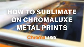 Sublimating an Image on ChromaLuxe Metal Prints [upl. by Wickman975]