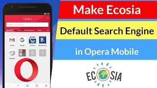 How to Make Ecosia Default Search Engine in Opera Mobile [upl. by Ainaled755]