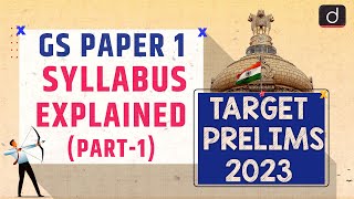 UPSC GS Paper 1 Syllabus Decoded  Part 1  Target PT 2023  Drishti IAS English [upl. by Irwin]