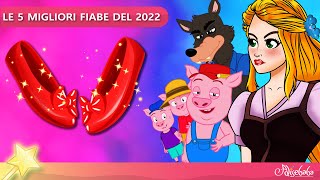 LE 5 MIGLIORI FIABE DEL 2023  Storie Per Bambini Cartoni Animati I Fiabe e Favole Per Bambini [upl. by Sisco221]