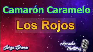 Karaoke Monterrey  Los Rojos  Camarón Caramelo [upl. by Aneerb822]