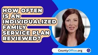 How Often Is An Individualized Family Service Plan Reviewed  CountyOfficeorg [upl. by Ardek]