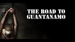 The Road To Guantanamo Full Documentary [upl. by Okihsoy]