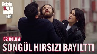 Songül Hırsızı Bayılttı  Gelsin Hayat Bildiği Gibi 32 Bölüm [upl. by Fattal]