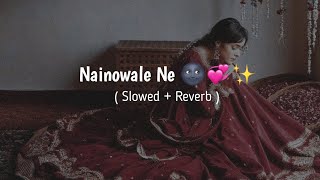 Nainowale Ne 🌚💞  Slowed  Reverb [upl. by Ck]