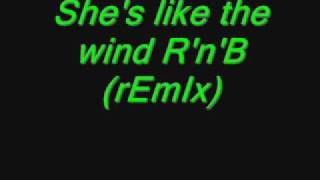 Shes like the wind RnB rEmIx [upl. by Bolitho]