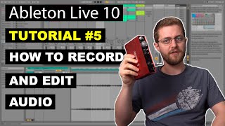 How to Record and Edit Audio in Ableton Live 10  Beginner Tutorial 5 [upl. by Nylde]