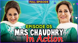 Mrs Chaudhry In Action ft Bushra Ansari  Episode 05 [upl. by Kcam]