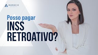 É possível pagar INSS de anos anteriores [upl. by Ahsielat]