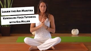 Learn the Kundalini Adi Mantra with Kia Miller [upl. by Bluh69]