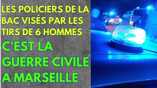 MARSEILLE  DES POLICIERS DE LA BAC ONT ÉTÉ LA CIBLE DE TIRS PAR 6 HOMMES  CEST LA GUERRE CIVILE [upl. by Jackelyn]