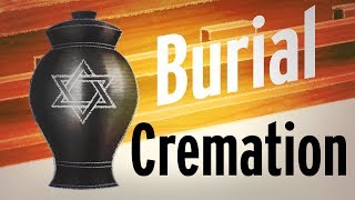 Burial vs Cremation A Jewish Perspective [upl. by Assilaj]