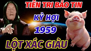 SỰ THẬT BẤT NGỜ ĐÚNG TRONG 45 NGÀY CUỐI NĂM 2024 ÂM LỊCH TUỔI KỶ HỢI 1959 LỘT XÁC ĐỔI ĐỜI NGOẠN MỤC [upl. by Oinotna]