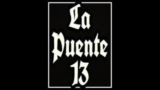 LA PUENTE 13 GANG [upl. by Hgieleak]