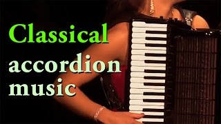 Best of CLASSICAL ACCORDION MUSIC  accordeon mix classique acordeon instrumentala Akkordeon Klassik [upl. by Niuqaoj898]