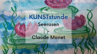 KUNSTstunde Seerosen nach Claude Monet [upl. by Chesney]