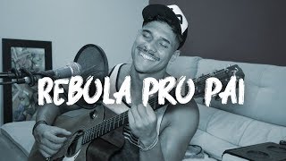 VAI REBOLA PRO PAI  ELA É DO TIPO  MC Kevin O Chris  Cayo Cover [upl. by Aicilyt]