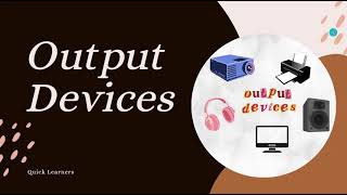 Output Devices  Types of Output Devices  Computer Fundamentals  quicklearnerss [upl. by Enylcaj163]