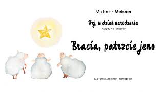 Bracia patrzcie jeno  Mateusz Meisner [upl. by Zoi]