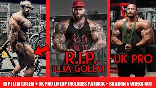 RIP Illia Golem age 36 350lbs  Patrick Moore Returns for UK Pro  Samson Dauda Looks Incredible [upl. by Hayyikaz757]