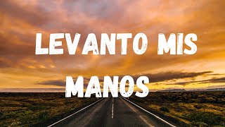 Levanto Mis Manos  Samuel Hernández Letra lyrics [upl. by Akram]