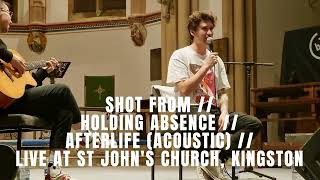 SHOT FROM  HOLDING ABSENCE  AFTERLIFE ACOUSTIC  LIVE AT ST JOHNS CHURCH KINGSTON [upl. by Bracci]