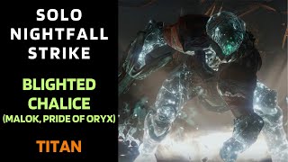 Destiny 1  SOLO Flawless Nightfall  Blighted Chalice Malok Pride of Oryx  Titan  Gold Tier [upl. by Giacinta]