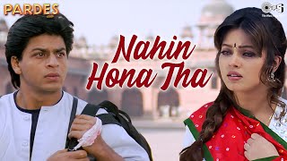 Nahin Hona Tha  Pardes  Shah Rukh Khan  Mahima  Alka Yagnik  Udit Narayan 90s Hit Songs [upl. by Atsirtal]