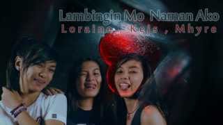 Lambingin Mo Naman Ako  LoraineKejsMhyre Breezymusic2014 [upl. by Stone481]